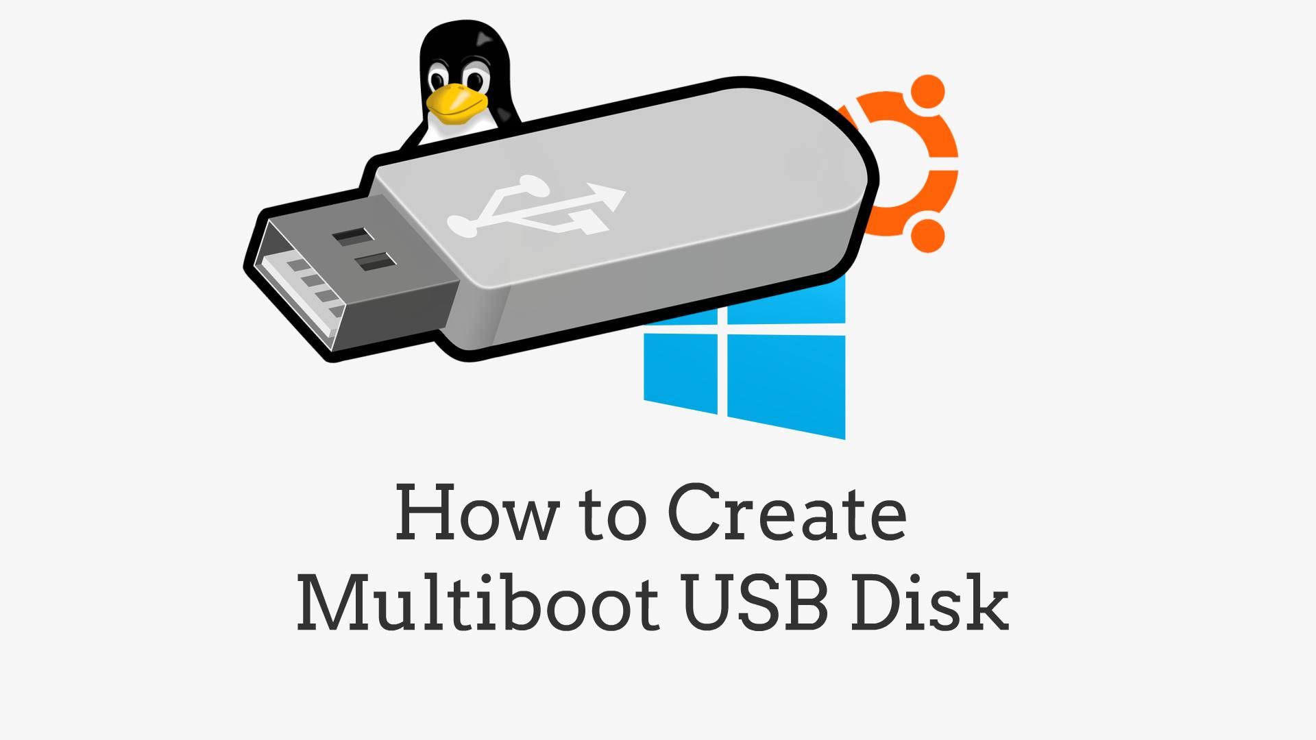 How To Create Multiboot Usb Disk
